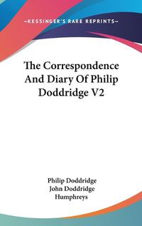 Cover image for The Correspondence and Diary of Philip Doddridge V2