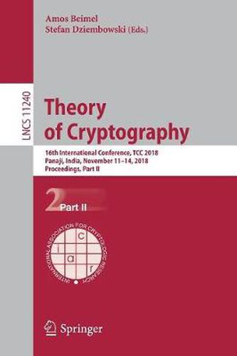 Cover image for Theory of Cryptography: 16th International Conference, TCC 2018, Panaji, India, November 11-14, 2018, Proceedings, Part II