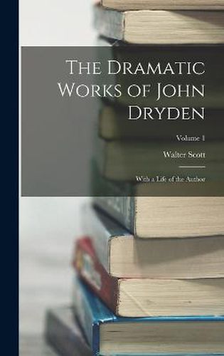 The Dramatic Works of John Dryden