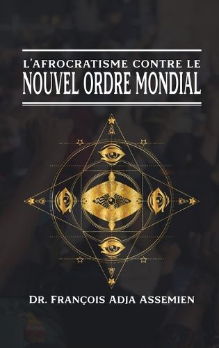 Cover image for L'Afrocratisme Contre Le Nouvel Ordre Mondial