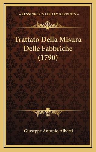 Cover image for Trattato Della Misura Delle Fabbriche (1790) Trattato Della Misura Delle Fabbriche (1790)