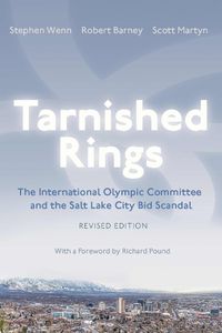 Cover image for Tarnished Rings: The International Olympic Committee and the Salt Lake City Bid Scandal