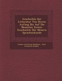 Cover image for Geschichte Der Litteratur Von Ihrem Anfang Bis Auf Die Neuesten Zeiten: Geschichte Der Neuern Sprachenkunde