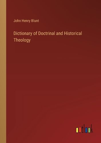 Cover image for Dictionary of Doctrinal and Historical Theology