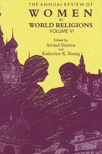 Cover image for The Annual Review of Women in World Religions: Volume VI