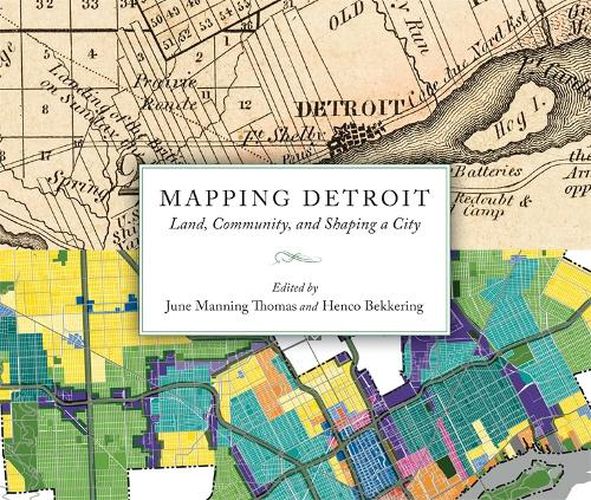 Cover image for Mapping Detroit: Land, Community, and Shaping a City