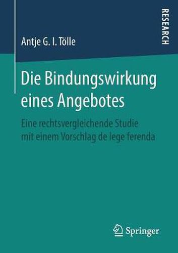 Cover image for Die Bindungswirkung Eines Angebotes: Eine Rechtsvergleichende Studie Mit Einem Vorschlag de Lege Ferenda