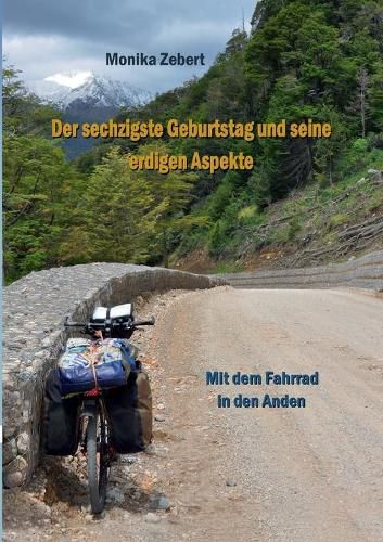 Cover image for Der sechzigste Geburtstag und seine erdigen Aspekte: Mit dem Fahrrad in den Anden