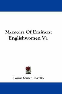 Cover image for Memoirs of Eminent Englishwomen V1