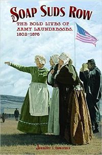 Cover image for Soap Suds Row: The Bold Lives of Army Laundresses 1802-1876
