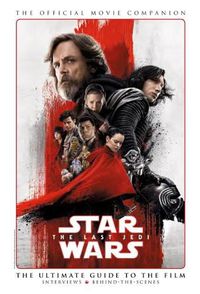 Cover image for Star Wars: The Last Jedi: The Official Movie Companion
