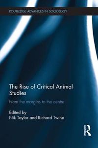 Cover image for The Rise of Critical Animal Studies: From the margins to the centre