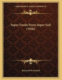 Cover image for Super Foods from Super Soil (1956)