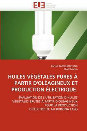 Cover image for HUILES VAeGAeTALES PURES A PARTIR D'OLAeAGINEUX ET PRODUCTION AeLECTRIQUE.