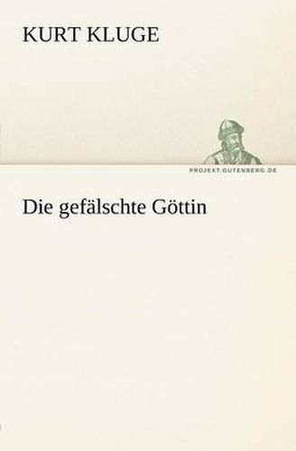 Cover image for Die Gefalschte Gottin