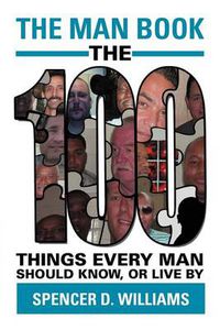 Cover image for The Man Book: The 100 Things Every Man Should Know, or Live by