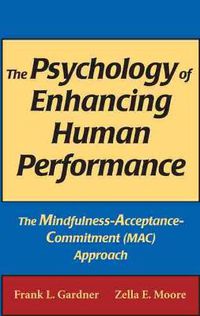 Cover image for The Psychology of Enhancing Human Performance: The Mindfulness-Acceptance-Commitment Approach