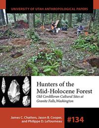 Cover image for Hunters of the Mid-Holocene Forest: Old Cordilleran Culture Sites at Granite Falls, Washington