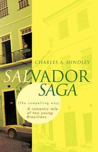 Cover image for Salvador Saga (the Compelling Way): A Romantic Tale of Two Young Brazilians