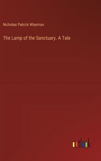 Cover image for The Lamp of the Sanctuary. A Tale