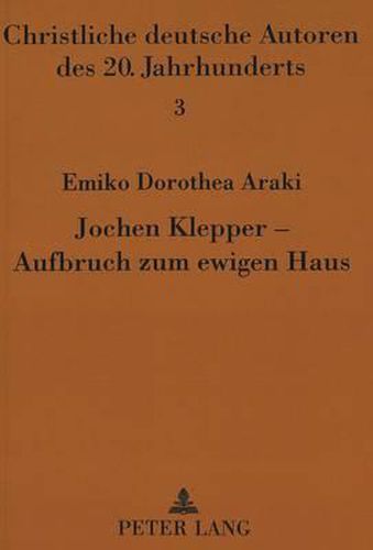 Jochen Klepper - Aufbruch Zum Ewigen Haus: Eine Motivstudie Zu Seinen Tagebuechern