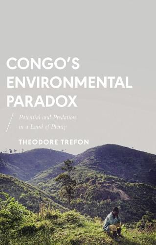 Cover image for Congo's Environmental Paradox: Potential and Predation in a Land of Plenty