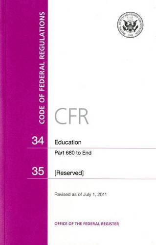 Cover image for Code of Federal Regulations, Title 34, Education, PT. 680-End, 35, Revised as of July 1, 2011