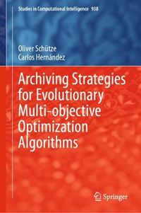 Cover image for Archiving Strategies for Evolutionary Multi-objective Optimization Algorithms