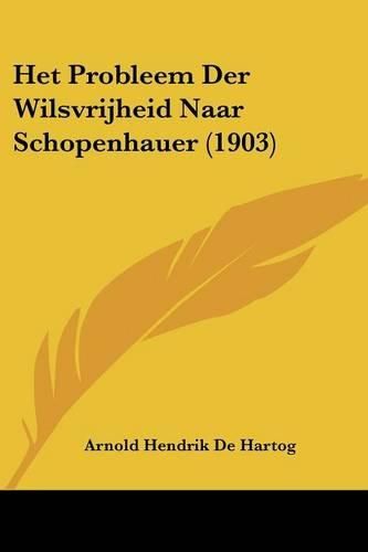 Cover image for Het Probleem Der Wilsvrijheid Naar Schopenhauer (1903)