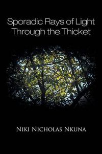Cover image for Sporadic Rays of Light Through the Thicket