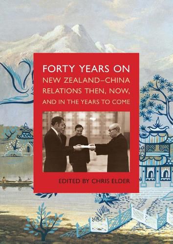 Cover image for Forty Years On: New Zealand-China Relations then, now and in the years to come