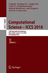 Cover image for Computational Science - ICCS 2018: 18th International Conference, Wuxi, China, June 11-13, 2018, Proceedings, Part I