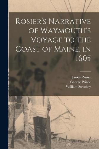 Cover image for Rosier's Narrative of Waymouth's Voyage to the Coast of Maine, in 1605