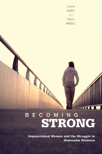 Cover image for Becoming Strong: Impoverished Women and the Struggle to Overcome Violence