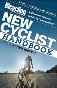 Cover image for Bicycling Magazine's New Cyclist Handbook: Ride with Confidence and Avoid Common Pitfalls