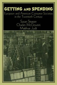 Cover image for Getting and Spending: European and American Consumer Societies in the Twentieth Century