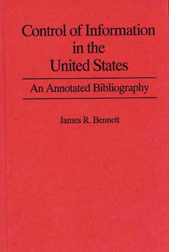 Cover image for Control of Information in the United States: An Annotated Bibliography of Books