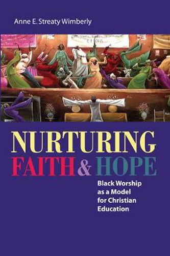 Cover image for Nurturing Faith and Hope: Black Worship as a Model for Christian Education