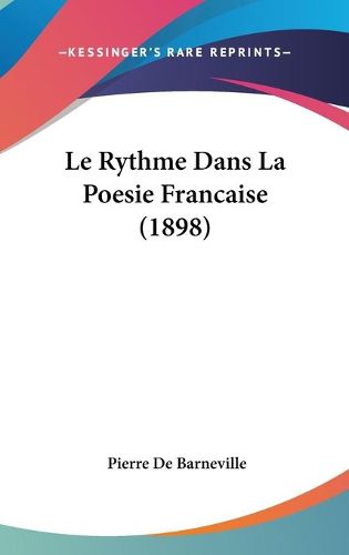 Cover image for Le Rythme Dans La Poesie Francaise (1898)