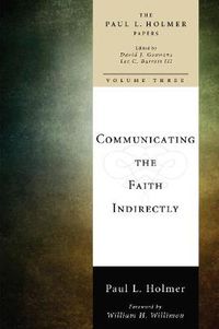 Cover image for Communicating the Faith Indirectly: Selected Sermons, Addresses, and Prayers