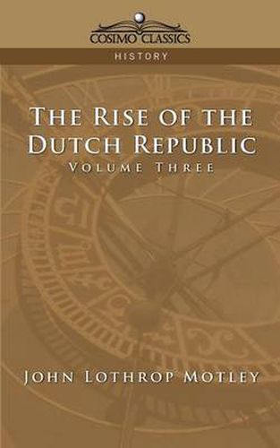 Cover image for The Rise of the Dutch Republic - Volume 3