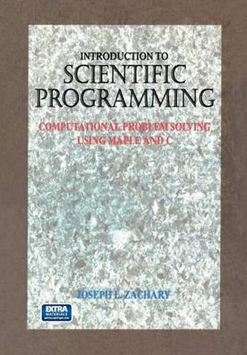 Cover image for Introduction to Scientific Programming: Computational Problem Solving Using Maple and C