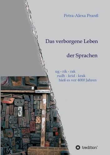 Cover image for Das verborgene Leben der Sprachen: ug - rik - rak, rudh - krik - krak hiess es vor 4000 Jahren