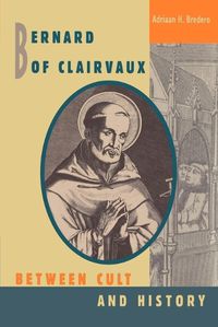 Cover image for Bernard of Clairvaux: Between Cult and History