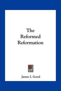 Cover image for The Reformed Reformation