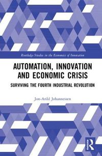 Cover image for Automation, Innovation and Economic Crisis: Surviving the Fourth Industrial Revolution