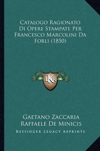 Cover image for Catalogo Ragionato Di Opere Stampate Per Francesco Marcolini Da Forli (1850)