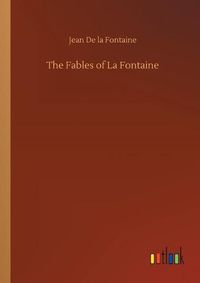 Cover image for The Fables of La Fontaine