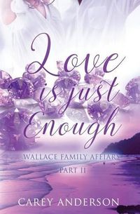 Cover image for Wallace Family Affairs Volume II: Love Is Just Enough Part 2