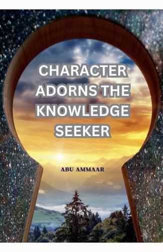 Cover image for Character Adorns the Knowledge Seeker